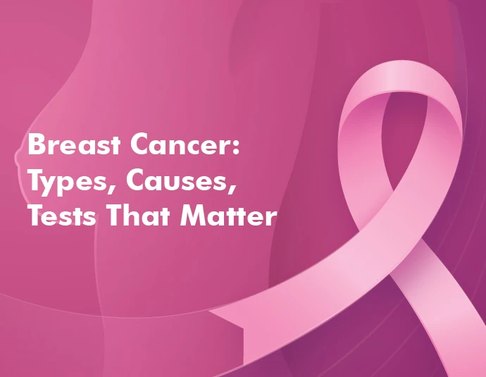 Breast Cancer: Types, Causes & Essential Lab Tests